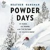 Harper Collins Publishers Powder Days -- Ski Bums Ski Towns & The Future Of Chasing Snow Library