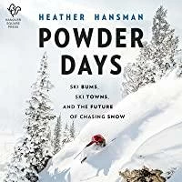 Harper Collins Publishers Powder Days -- Ski Bums Ski Towns & The Future Of Chasing Snow Library